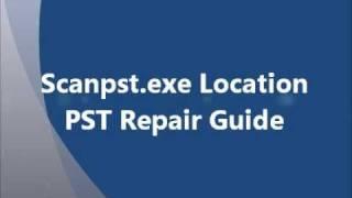 Scanpst.exe Location - Outlook PST Repair Guide!