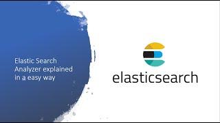 Elastic Search Analyzer explained in a easy way