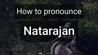 How to  Pronounce  Natarajan