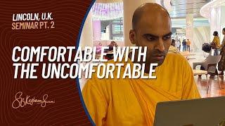 Being Comfortable With The Uncomfortable Part. 2 | Svayam Bhagavan Keshava Maharaj