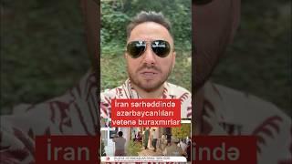 Qaçan xariciləri buraxırlar, azərbaycanlıları isə buraxmırlar vətənlərinə