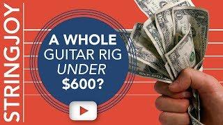 A Whole Guitar Rig For Under $600? Our Top Budget Guitar Gear Picks.