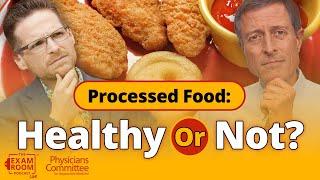Processed Food: Everything You Need To Know | Dr. Neal Barnard | The Exam Room Podcast