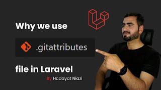 Why we use .gitAttribute file in Laravel | Hadayat Niazi