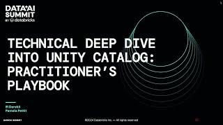 Technical Deep Dive for Practitioners: Databricks Unity Catalog from A-Z