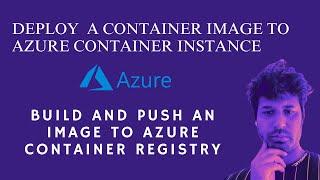 How Build And Push A Container Image To ACR | Deploy ACR Image To ACI