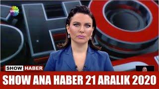 Show Ana Haber 21 Aralık 2020