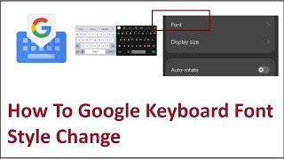 How To Google Keyboard Font Style Change