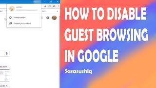 How to Disable Guest Browsing in Google Chrome 2020