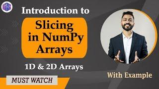 Lec-35: Slicing in Numpy Arrays | 1D & 2D Arrays in Python  with examples