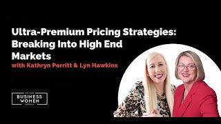 Business Women Australia -  Ultra-Premium Pricing Strategies: Breaking Into High End Markets