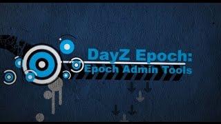 DayZ Epoch Tutorials: Admin Tools Mod Installation