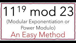 Modular Exponentiation or Power Modulo. 11^19 mod 23 (Iterative + Factoring Method)