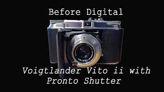 The Voigtlander Vito ii with Pronto Shutter