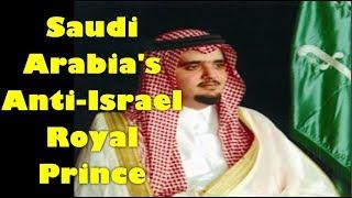 Saudi Arabia's Anti-Israel Prince Abdul Aziz bin Fahd