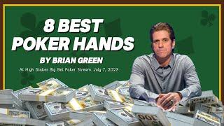 8 BEST POKER HANDS by Brian Green - High Stakes Big Bet Poker Stream