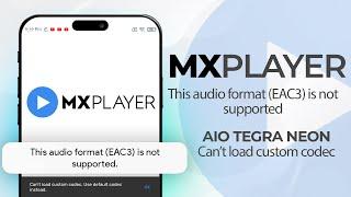 MX Player: Can't load custom codec Problem! (AIO NEON TEGRA 3)