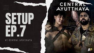 (FULL SHOW) SETUP EP.7 at Central Ayutthaya : ชิงแชมป์มวยปล้ำ 3 สถาบัน