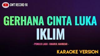 IKLIM - Gerhana Cinta Luka ( Karaoke )