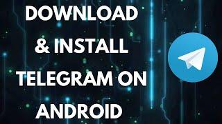 How to Download and Install Telegram on Android