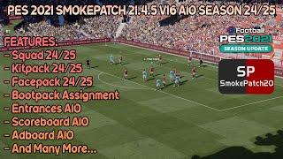 PES 2021 SMOKEPATCH 21.4.5 V16 AIO SEASON 24/25 - FULL FEATURES