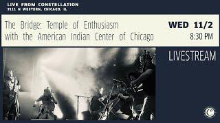 The Bridge: Temple of Enthusiasm with the American Indian Center of Chicago