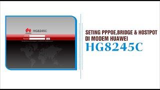 SETING PPPOE, BRIDGE & HOSTPOT DI MODEM HUAWEI HG8245C