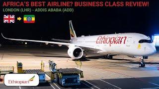 REVIEW | Ethiopian Airlines | London (LHR) - Addis Ababa (ADD) | Airbus A350-900 | Business Class