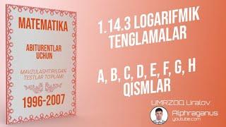 AXBOROTNOMA.  LOGARIFMIK TENGLAMALAR. A, B, C, D, E, F, G, H QISMLAR.