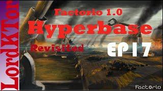 Factorio 1.0 Hyperbase revisited ep17