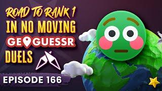 "Playing against the GOAT" - Road to rank 1 in NO MOVING Geoguessr duels episode 166