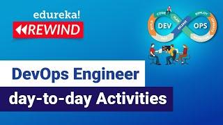 DevOps Engineer day-to-day Activities | DevOps Engineer Responsibilities | Edureka Rewind - 7