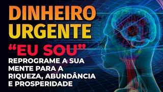 "EU SOU" REPROGRAMAÇÃO MENTAL PARA ABUNDÂNCIA | AFIRMAÇÕES E DECRETOS PARA PROSPERIDADE E RIQUEZA