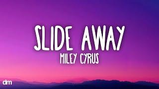 Miley Cyrus - Slide Away (Lyrics)