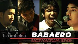 The Bloomfields - Babaero Cover (Randy Santiago)