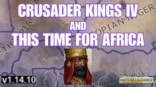 HOI4 - Ethiopia Guide - Crusader Kings IV, The Lion King, The Lion that Roared, This time for Africa