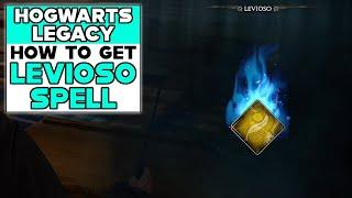 HOGWARTS LEGACY HOW TO GET LEVIOSO SPELL