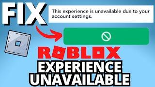 Fix Roblox "This Experience is Unavailable Due to Your Account Settings" Error