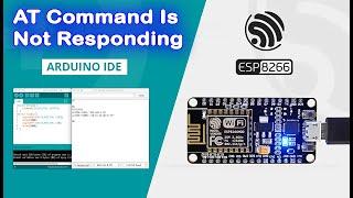 AT Command Is Not Responding On Serial Monitor || Esp8266 not responding to AT commands