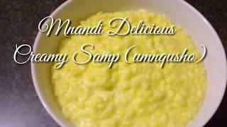 How to make deliciously creamy Samp-Traditional Samp Recipe with a twist-Mnandi Delicious Episode 02