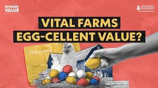 Vital Farm: Valuing Premium Pasture Raised Eggs