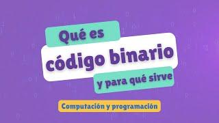 Qué es el código binario y para qué sirve | Computación y programación