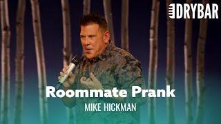 The Best Way To Prank Your Roommate. Mike Hickman
