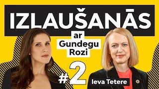 Izlaušanās ar Gundegu Rozi. #2 Ieva Tetere. Kā skolotāja kļuva par bankas vadītāju?