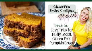 Easy Trick for Best Gluten-Free Pumpkin Bread