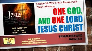 One God and One Lord Jesus Christ: Session 30: When Jesus Became God, Pagan Influences