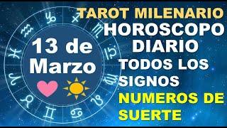 HOROSCOPO DE HOY 13 MARZO 2025 Y NUMEROS DE LA SUERTE - TAROT MILENARIO