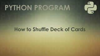 Python Program to Shuffle Deck of Cards | Python Examples