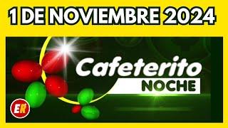 Resultados CAFETERITO NOCHE de hoy viernes 1 de noviembre de 2024 