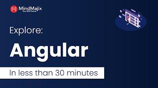 Angular Tutorial | Explore Angular In Less Than An Hour [Angular 10] - MindMajix